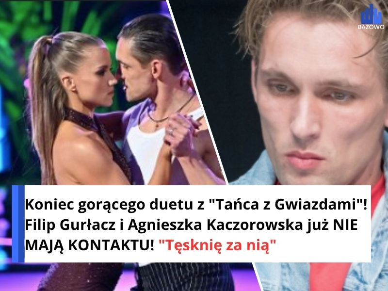 Koniec gorącego duetu z "Tańca z Gwiazdami"! Filip Gurłacz i Agnieszka Kaczorowska już NIE MAJĄ KONTAKTU! "Tęsknię za nią"